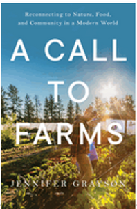 Call to Farms, A: Reconnecting to Nature, Food, and Community in a Modern World