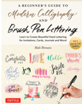 Beginner's Guide to Modern Calligraphy & Brush Pen Lettering, A