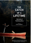 Catch of a Lifetime, The: Moments of Flyfishing Glory