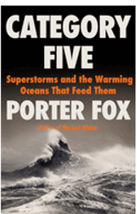 Category Five: Superstorms and the Warming Oceans That Feed Them