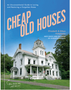 Cheap Old Houses: An Unconventional Guide to Loving and Restoring a Forgotten Home