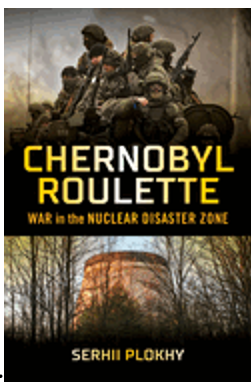 Chernobyl Roulette: War in the Nuclear Disaster Zone