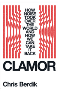 0525    Clamor: How Noise Took Over the World - And How We Can Take It Back