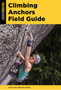 Climbing Anchors Field Guide (3RD ed.)