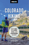 Moon Colorado Hiking: Best Hikes Plus Beer, Bites, and Campgrounds Nearby  (1st ed.)