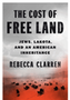 Cost of Free Land, The: Jews, Lakota, and an American Inheritance