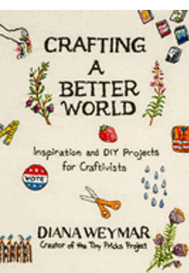 1024    Crafting a Better World: Inspiration and DIY Projects for Craftivists