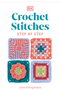 0124   Crochet Stitches Step-By-Step: More Than 150 Essential Stitches for Your Next Project