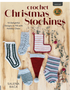 Crochet Christmas Stockings: 10 Delightful Designs to Fill with Holiday Cheer