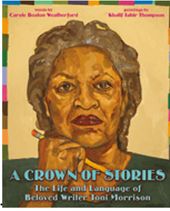 Crown of Stories:, A The Life and Language of Beloved Writer Toni Morrison