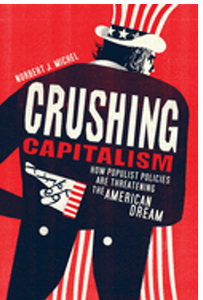 Crushing Capitalism: How Populist Policies Are Threatening the American Dream