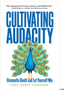 Cultivating Audacity: Dismantle Doubt and Let Yourself Win