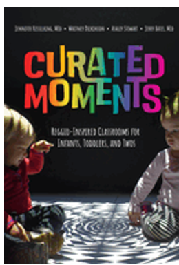 Curated Moments: Implementing Reggio with Infants, Toddlers, and Twos