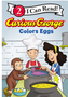 Curious George Colors Eggs (I Can Read Level 2)