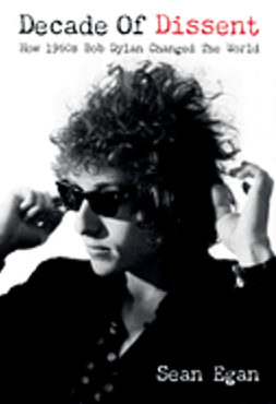 Decade of Dissent: How 1960s Bob Dylan Changed the World