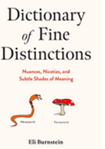 0424    Dictionary of Fine Distinctions: Nuances, Niceties, and Subtle Shades of Meaning