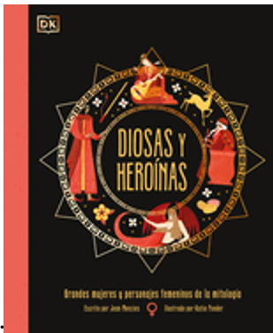 Diosas Y Heroínas (Goddesses and Heroines) (Ancient Myths)