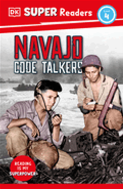 DK Super Readers Level 4 Navajo Code Talkers (DK Super Readers)