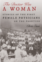 Doctor Was a Woman, The: Stories of the First Female Physicians on the Frontier