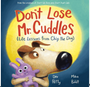 Don't Lose Mr. Cuddles: Life Lessons from Chip the Dog  Ages 4-8