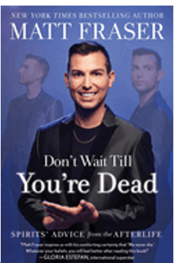 0824    Don't Wait Till You're Dead: Spirits' Advice from the Afterlife