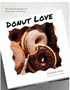 Donut Love: 60 Versatile Recipes for Every Kind of Craving 