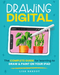 Drawing Digital: The Complete Guide for Learning to Draw & Paint on Your iPad