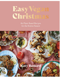Easy Vegan Christmas: 80 Plant-Based Recipes for the Festive Season