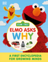 Sesame Street Elmo Asks Why?: A First Encyclopedia for Growing Minds