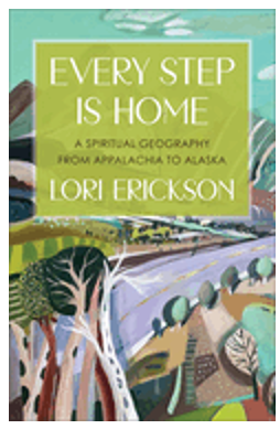 0923   Every Step Is Home: A Spiritual Geography from Appalachia to Alaska