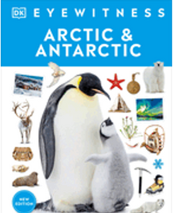 Eyewitness Arctic and Antarctic (DK Eyewitness)