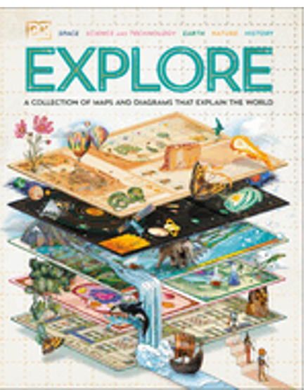 Explore: A Collection of Maps and Diagrams That Explain the World (Exp ...