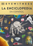Eyewitness La Enciclopedia (En Español) (Encyclopedia of Everything)