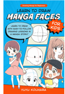 Learn to Draw Manga Faces for Kids    Book #3
