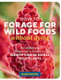 How to Forage for Wild Foods Without Dying