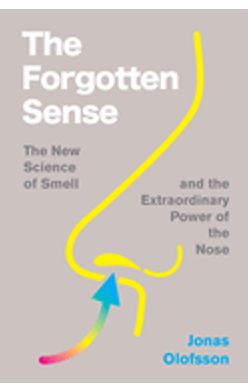 Forgotten Sense, The: The New Science of Smell--And the Extraordinary Power of the Nose