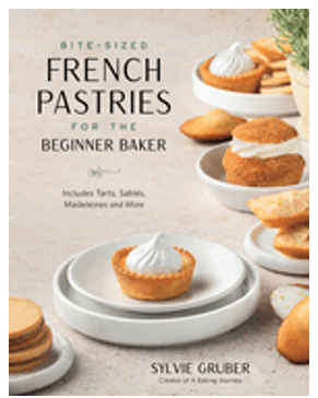 Bite-Sized French Pastries for the Beginner Baker 