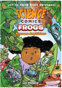Science Comics: Frogs: Awesome Amphibians (Science Comics)