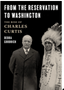 From the Reservation to Washington: The Rise of Charles Curtis