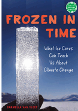 Frozen in Time: What Ice Cores Can Tell Us about Climate Change (Books for a Better Earth)