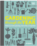 Gardening Through the Year: Month-By-Month Planning, Instructions, and Inspiration