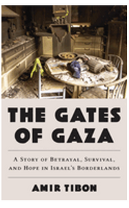 Gates of Gaza, The: A Story of Betrayal, Survival, and Hope in Israel's Borderlands 