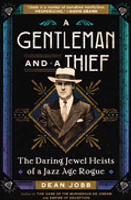 0724    Gentleman and a Thief, A: The Daring Jewel Heists of a Jazz Age Rogue