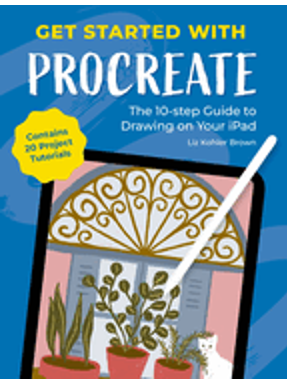 Get Started with Procreate: The 10-Step Guide to Drawing on Your IPad