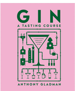 Gin a Tasting Course: A Flavor-Focused Approach to the World of Gin