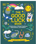 Good Luck Book, The: A Celebration of Global Traditions, Superstitions, and Folklore