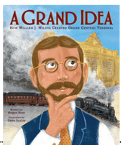 Grand Idea, A: How William J. Wilgus Created Grand Central Terminal