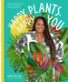 1123    Happy Plants, Happy You: A Plant-Care & Self-Care Guide for the Modern Houseplant Parent