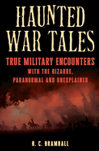 Haunted War Tales: True Military Encounters with the Bizarre, Paranormal, and Unexplained