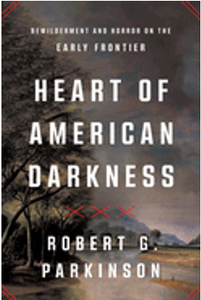 Heart of American Darkness: Bewilderment and Horror on the Early Frontier